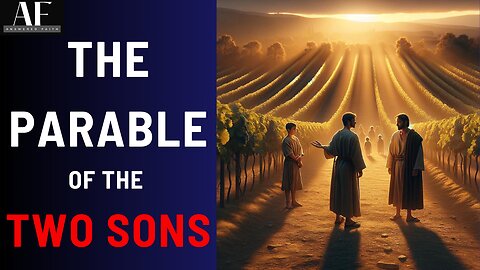 Actions Over Words - The Parable Of The Two Sons