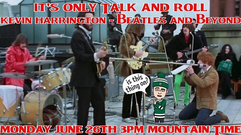 It's Only Talk & Roll - Kevin Harrington - Beatles and Beyond