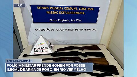 Ameaçava Irmão: Polícia Militar Prende Homem por Posse Ilegal de Arma de Fogo, em Rio Vermelho.