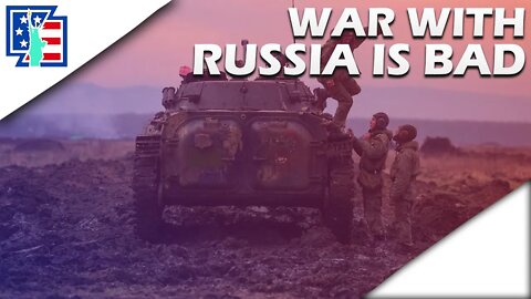 War With Russia Is An AWFUL Idea