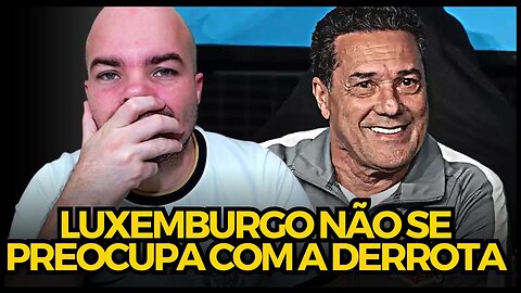 PÓS-JOGO: FORTALEZA X CORINTHIANS | BRASILEIRÃO | LUXEMBURGO NÃO SE PREOCUPA COM A DERROTA (ANÁLISE)