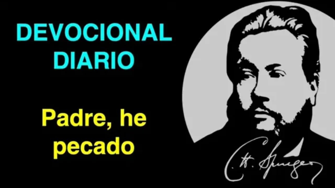 Padre, he pecado (Lucas 15,18) Devocional de hoy Charles Spurgeon