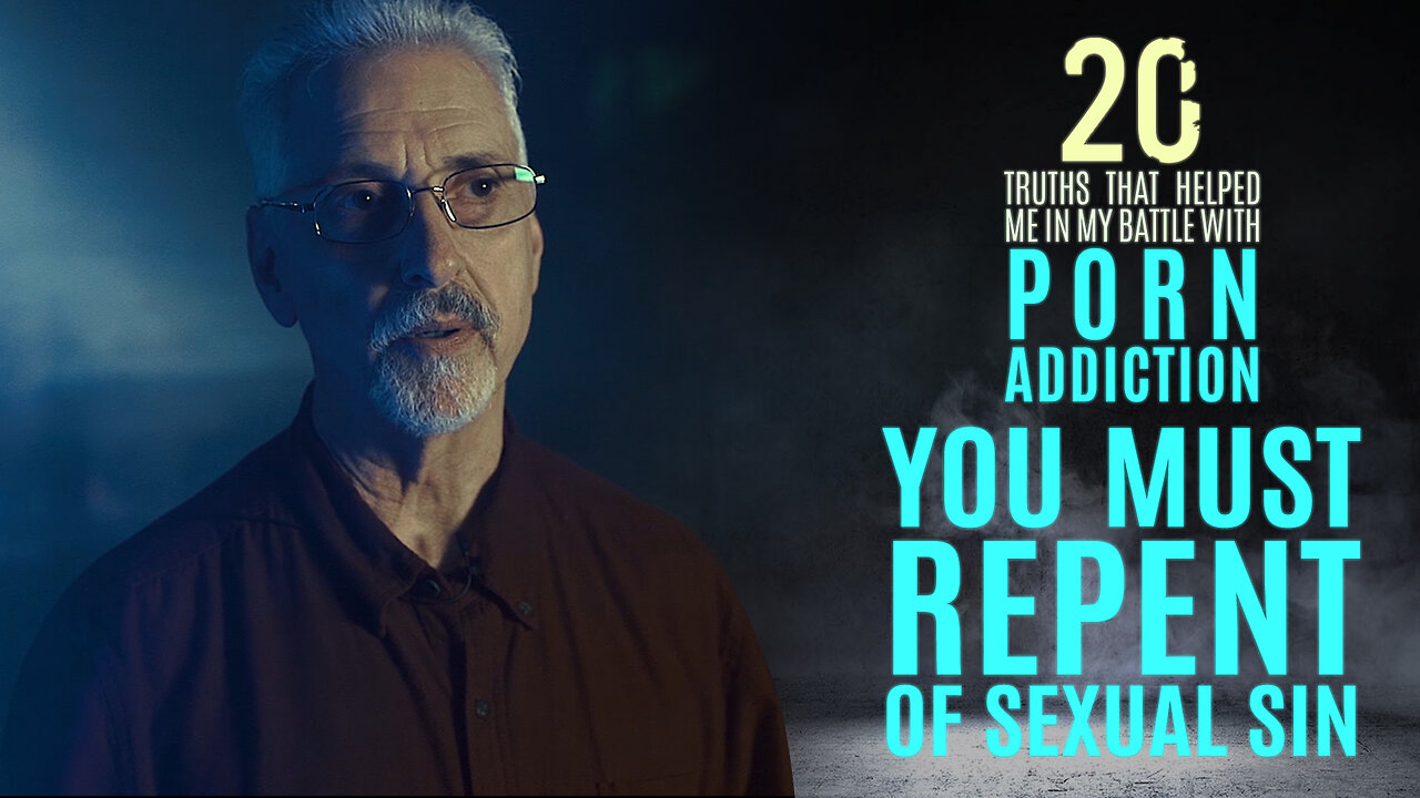 You Must Repent of Sexual Sin | 20 Truths that Help in the Battle with Porn Addiction