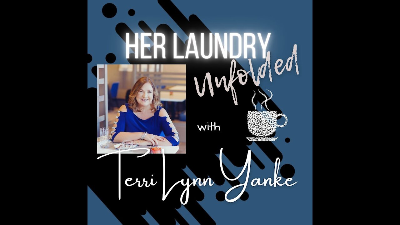 Her Laundry Unfolded with Terri Lynn Yanke (ep 27 )