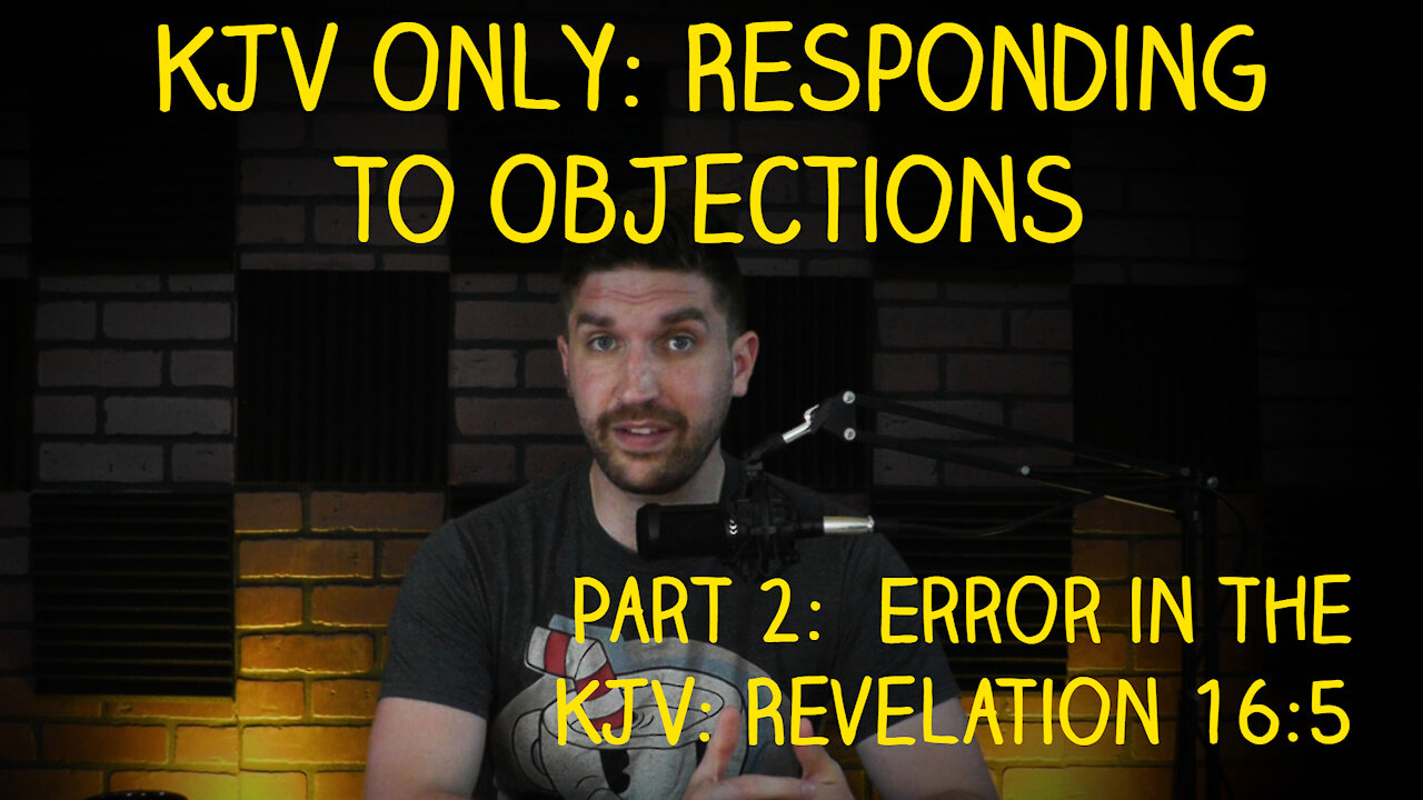 KJV Only: Responding to Objections (Part 2)