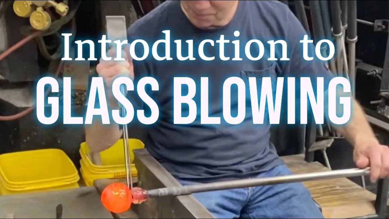 Introduction to Glass Blowing