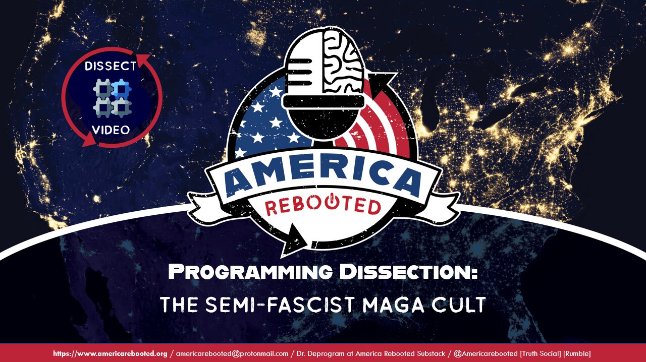 DISSECT: Programming Dissection – Semi-Fascist MAGA Cult (17 minutes)