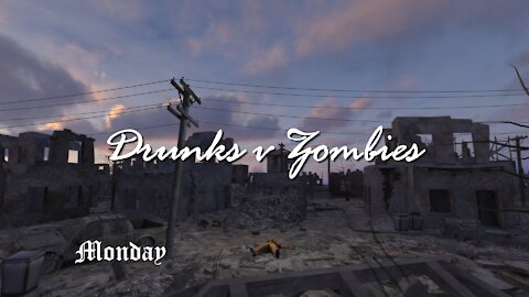 Drunks v Zombies - Monday