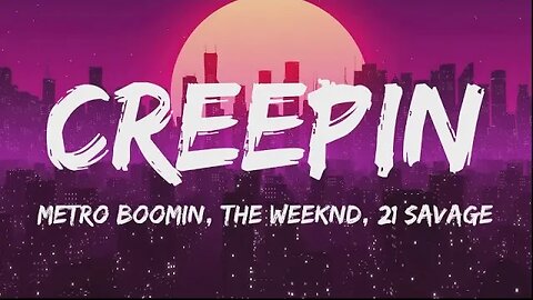 Creepin' - Metro Boomin, The Weeknd, 21 Savage (Lyrics)