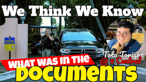 EDITED VERSION - Toto Tonight LIVE 8/11/22 "We Know What Document Were At Mar A Lago"