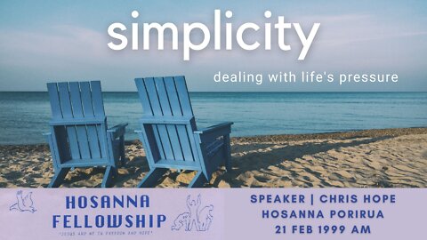 Simplicity: Dealing With Life's Pressure (Chris Hope) | Hosanna Porirua