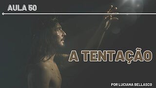 Aula 50. A Tentação de Jesus. Curso Bíblico Gratuito