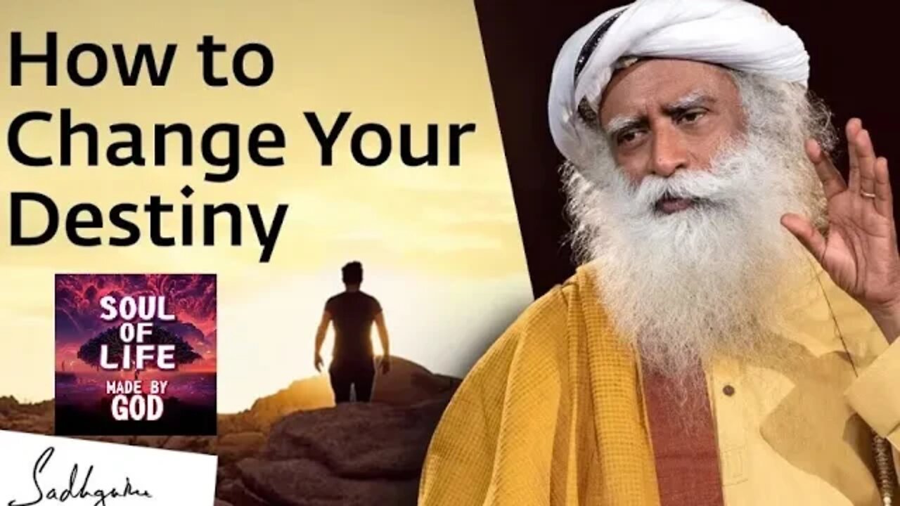 How to Change Your Destiny Sadhguru | Soul Of Life - Made By God