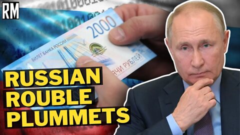 Russian Rouble PLUMMETS, Economic Sanctions Continue