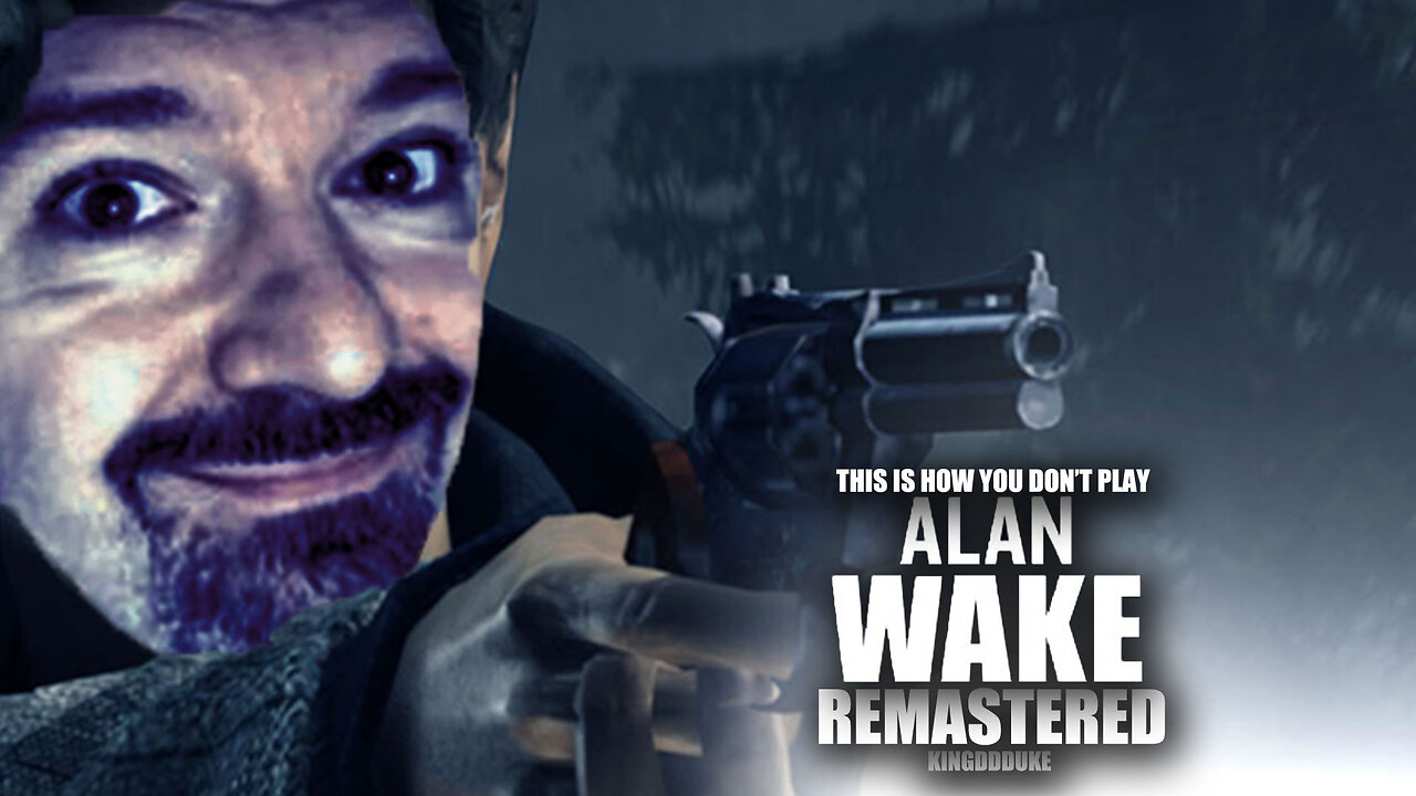 This is How You DON'T Play Alan Wake Remastered (2021) - Death & Error - KingDDDuke TiHYDP # 160