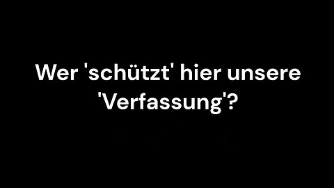 Wer 'schützt' unsere 'Verfassung'?