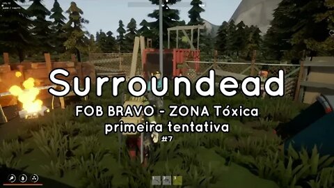 Surroundead #7 - FOB BRAVO primeira tentativa.