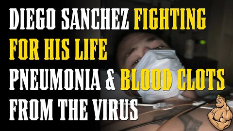 Diego Sanchez FIGHTING For HIS LIFE - Hospitalized w C19 Pneumonia & Blood Clots!!