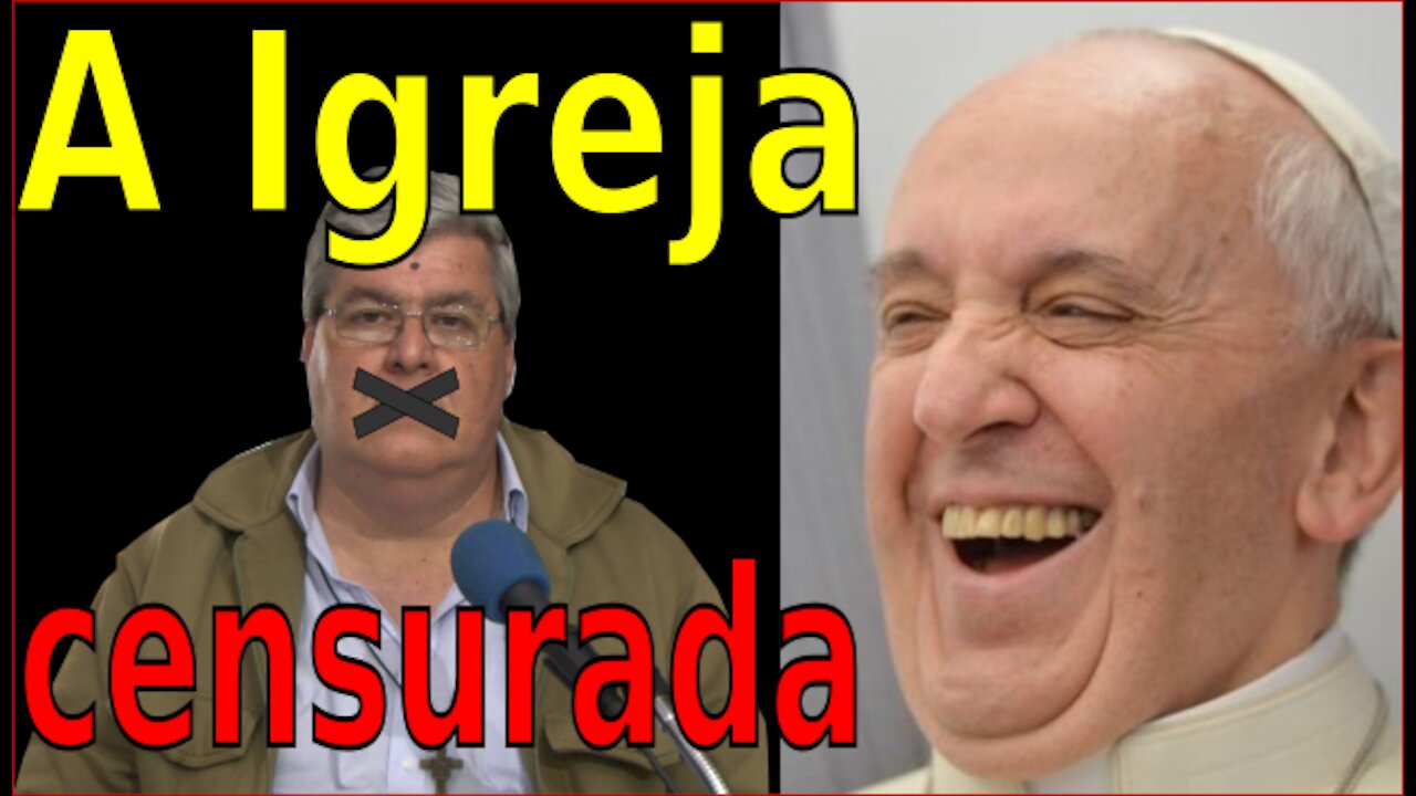 A IGREJA ESTÁ SENDO CENSURADA
