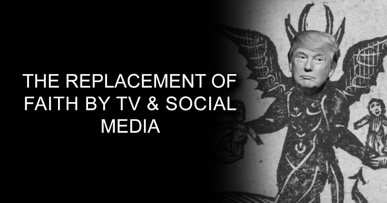 Replacement of Faith by TV and Social Media