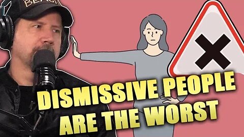 Why I Can't Take Dismissive People