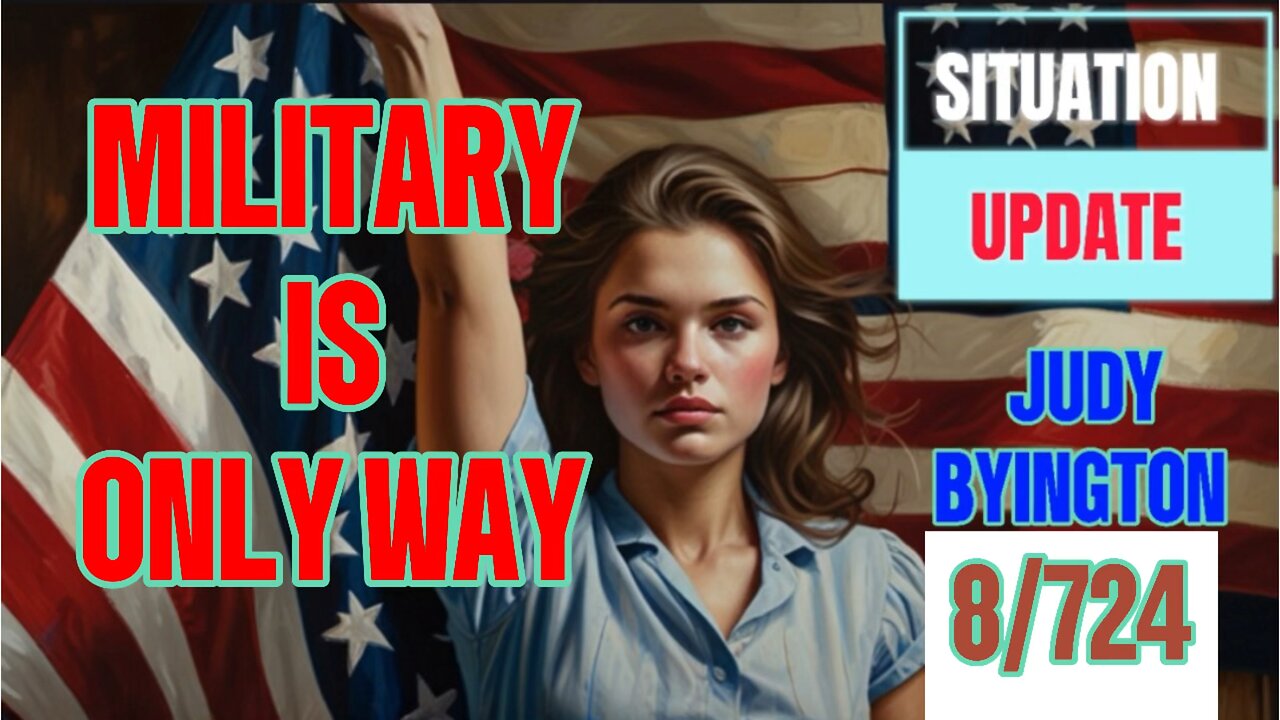 Military is only way Restored Republic via a GCR: Update as of August 7, 2024