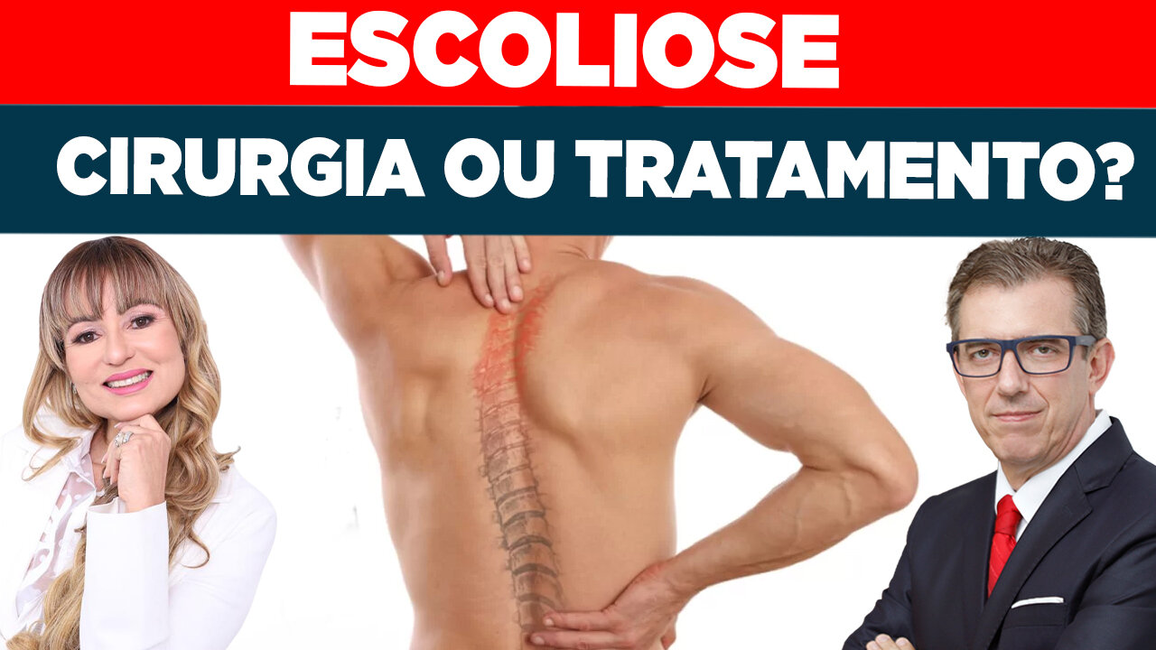 ESCOLIOSE - CIRURGIA OU TRATAMENTO | DR. ELIANE COUTINHO - FERNANDO BETETI