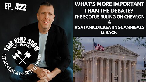 What's More Important Than The Debate? The SCOTUS Ruling on Chevron &... ep. 422