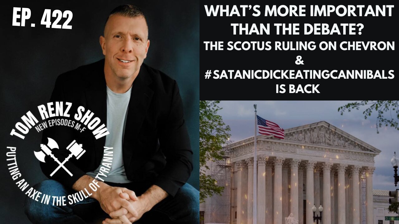What's More Important Than The Debate? The SCOTUS Ruling on Chevron &... ep. 422