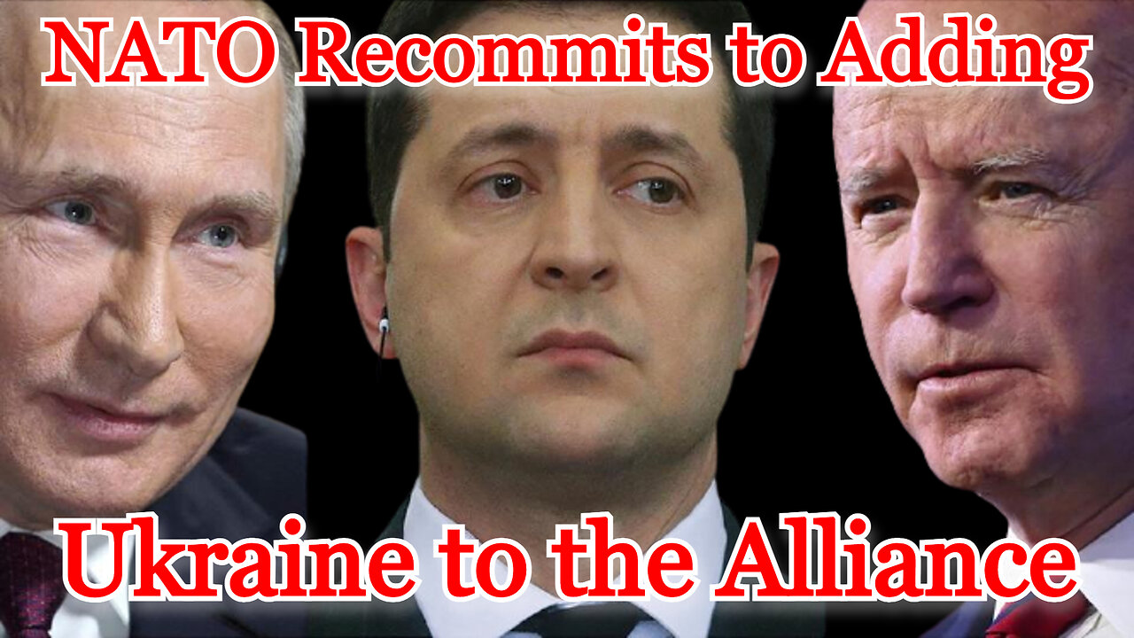 NATO Recommits to Adding Ukraine to the Alliance: COI #356