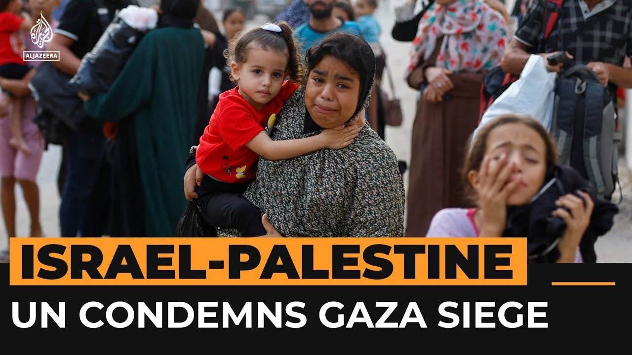 UN condemns complete siege of Gaza | Al Jazeera Newsfeed
