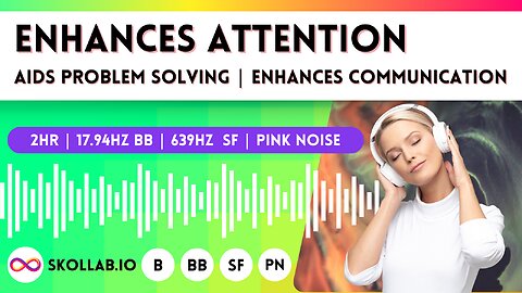 Enhances Attention + Problem Solving | 17.94Hz Beta Monaural Beat + 639Hz Solfeggio + Pink noise