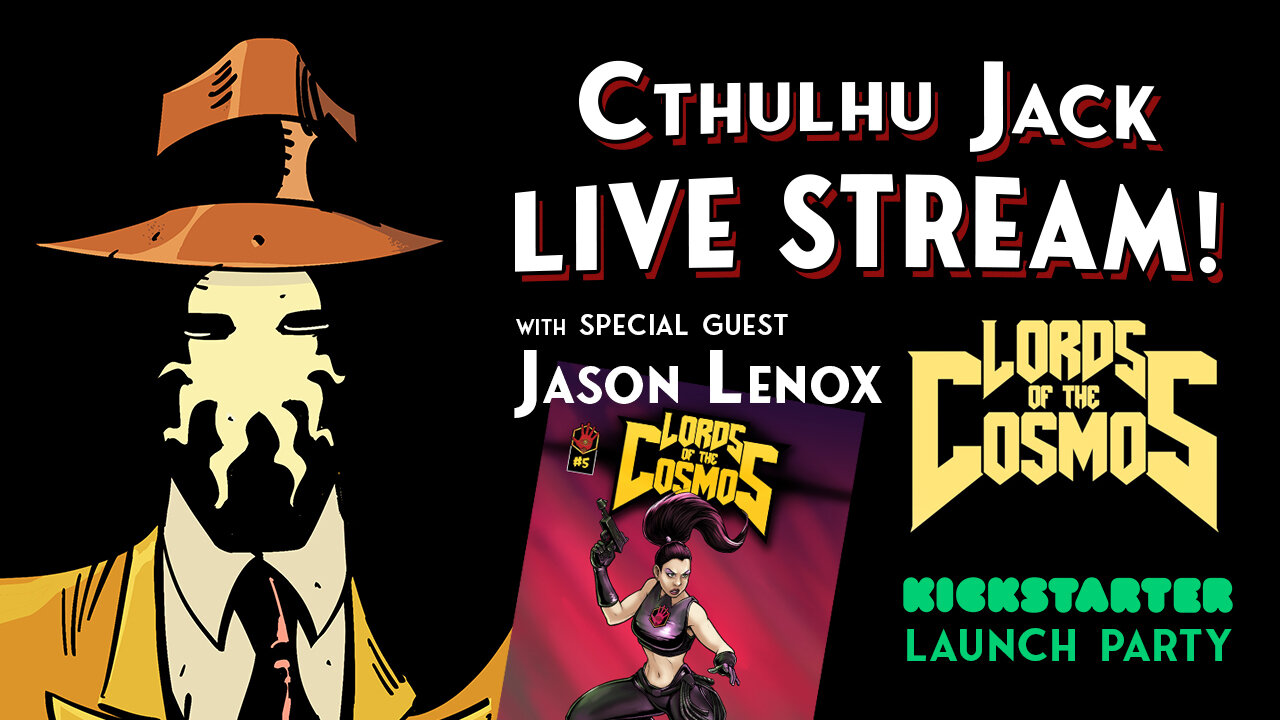 Cthulhu Jack's Kickstarter Launch Party with Jason Lenox!