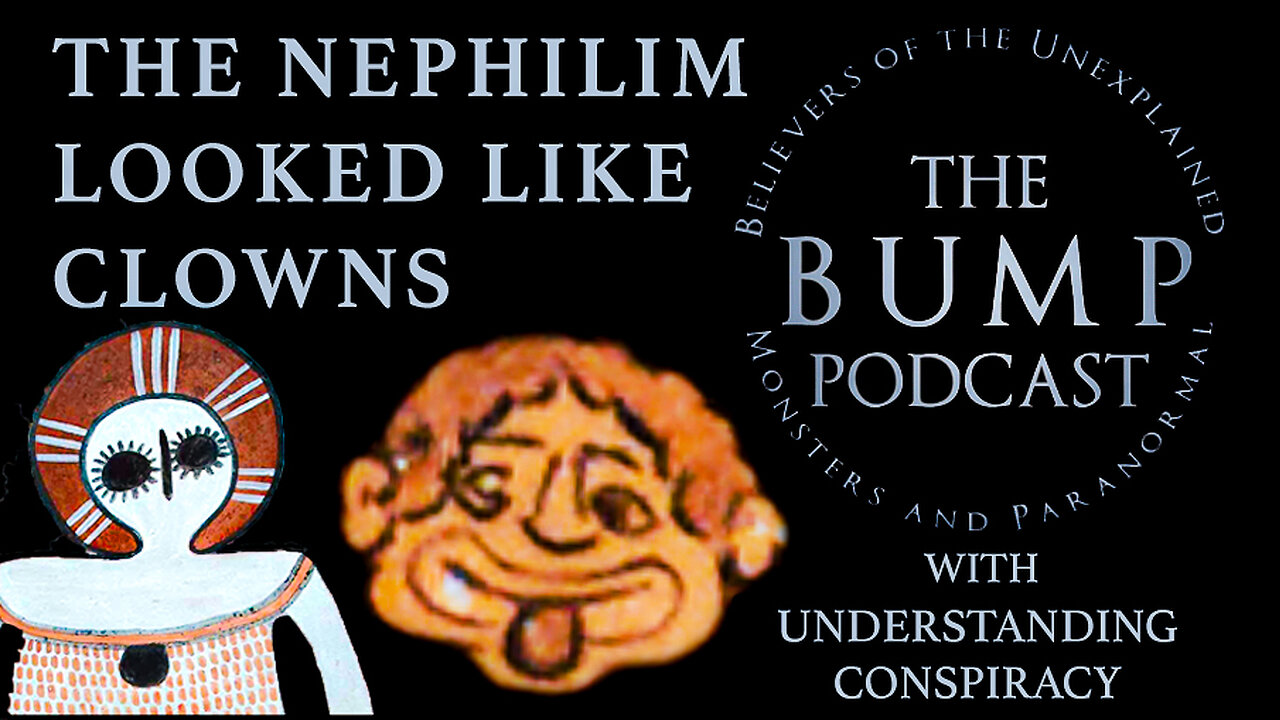 The BUMP Podcast - The Nephilim Looked Like Clowns w/ UnderstandingConpiracy