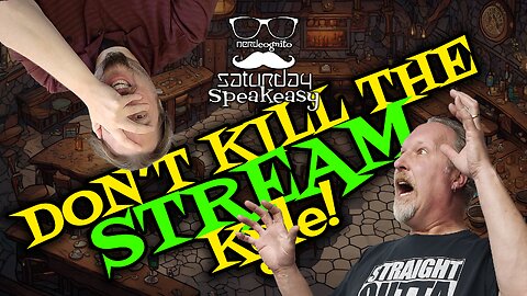 Saturday Speakeasy presented by Nerdcognito - Don't Kill the Stream, Kyle! - 07.20.2024