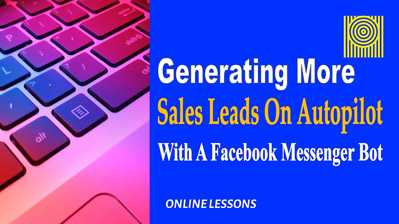 Generating More Sales Leads On Autopilot With A Facebook Messenger Bot