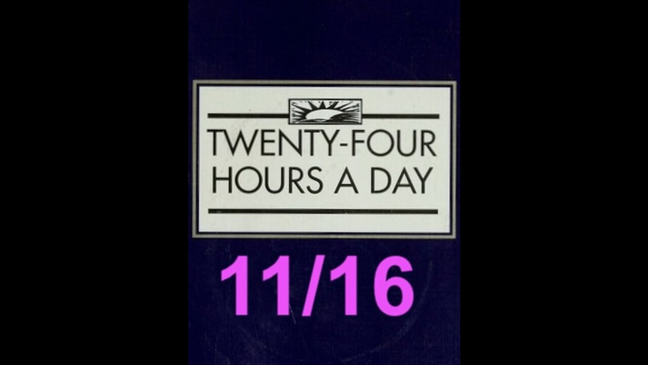 Twenty-Four Hours A Day Book Daily Reading – November 16 - A.A. - Serenity Prayer & Meditation
