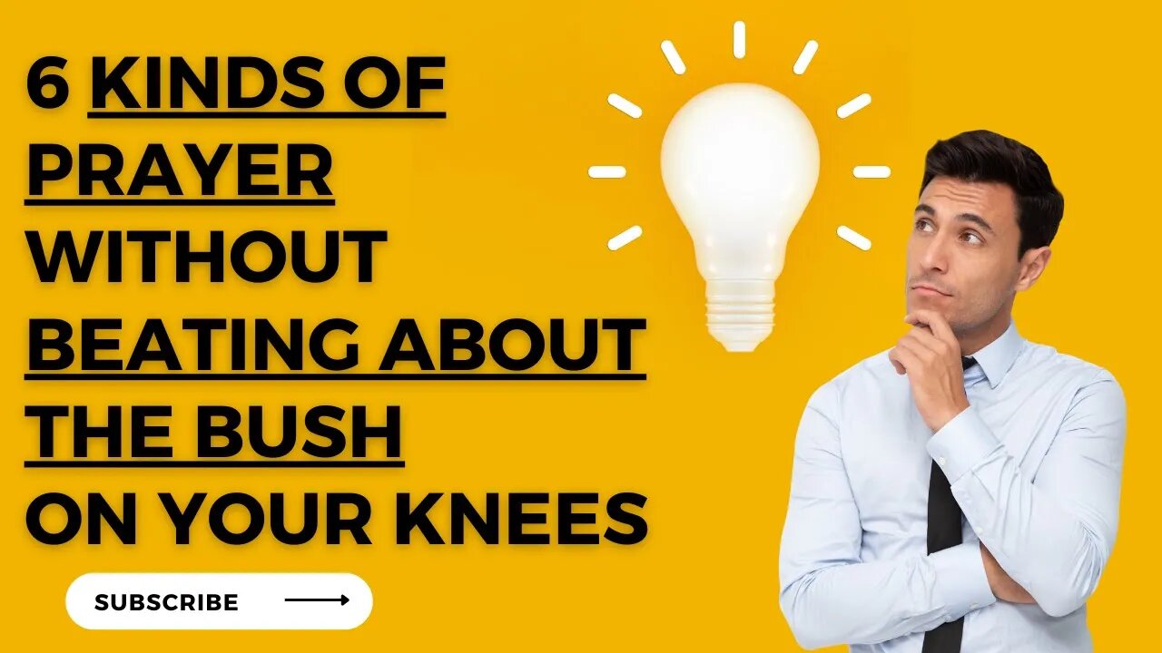 6 KINDS of Prayer without Beating about the BUSH on your knees by Ambassador Monday O. Ogbe - GEMS