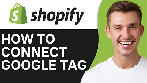 HOW TO CONNECT GOOGLE TAG MANAGER TO SHOPIFY