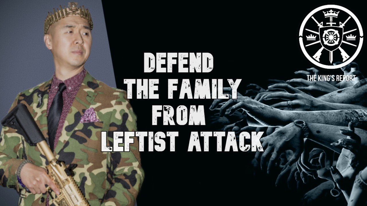 Defend the Family From Leftist Attack (The King's Report 07/27/2021)