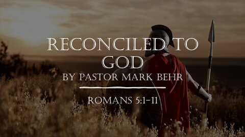 "Reconciled to God” by Pastor Mark Behr