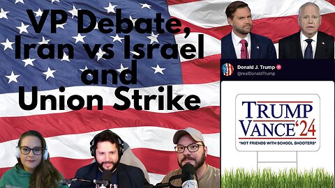 VP Debate, Iran vs Israel and Union Strike!