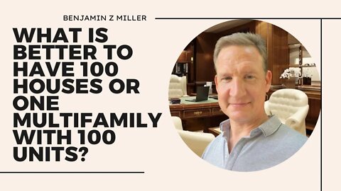 What is better to have 100 houses or one multifamily with 100 units?
