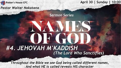 SUNDAY SERVICE AM| Pst Walter Nakatana | NAMES OF GOD.#4. JEHOVAH M'KADDISH |10:00 | 30 Apr 23