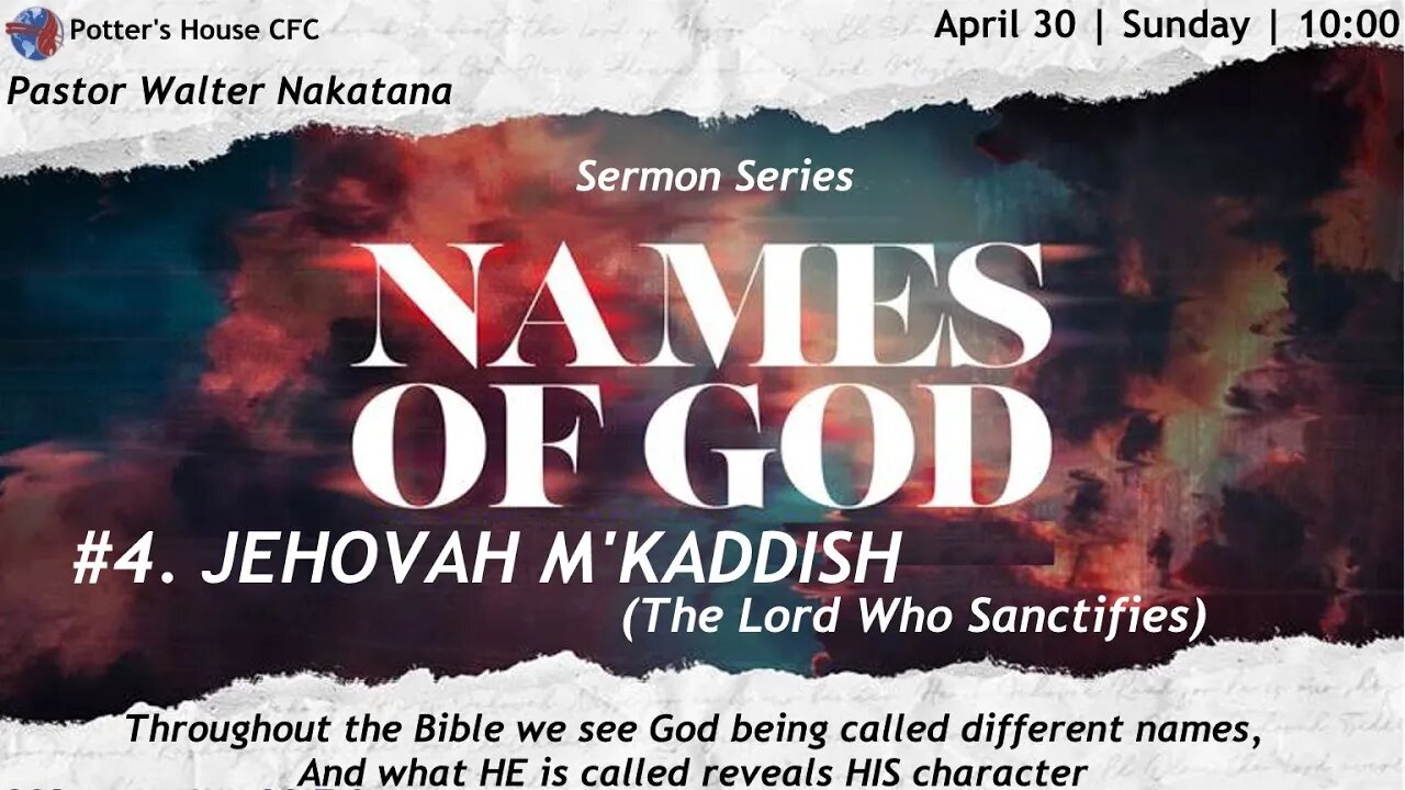 SUNDAY SERVICE AM| Pst Walter Nakatana | NAMES OF GOD.#4. JEHOVAH M'KADDISH |10:00 | 30 Apr 23