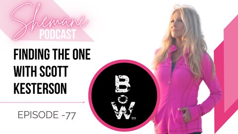 Episode 77: Finding the One with Scott Kesterson