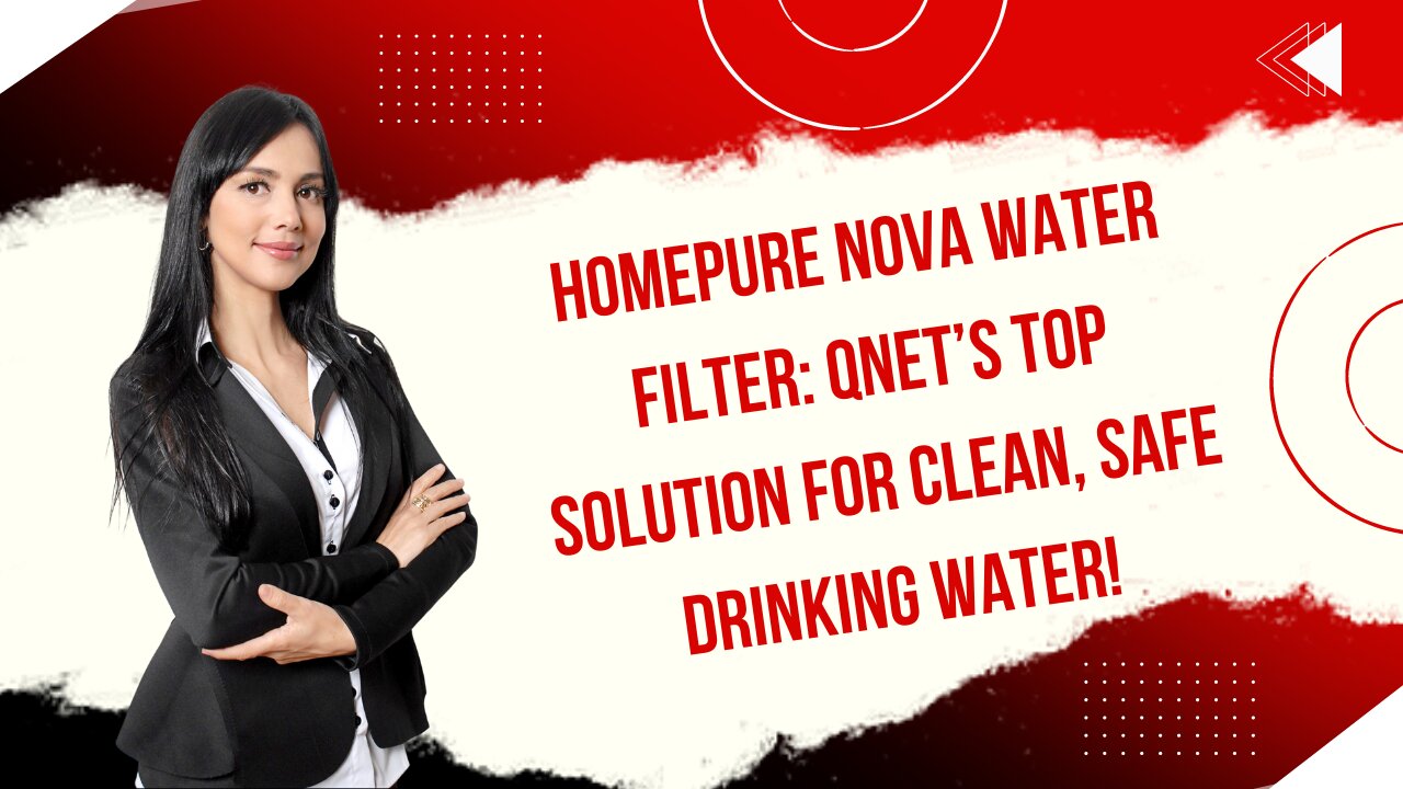 HomePure Nova Water Filter: QNET’s Top Solution for Clean, Safe Drinking Water!