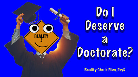Do I Deserve a Doctorate?