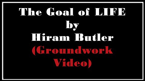 Esoterica: Introduction to -The Goal Of Life (Groundwork Video)