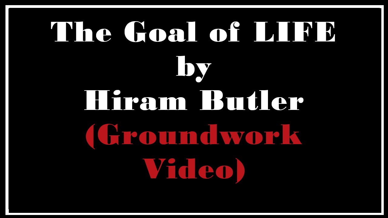 Esoterica: Introduction to -The Goal Of Life (Groundwork Video)